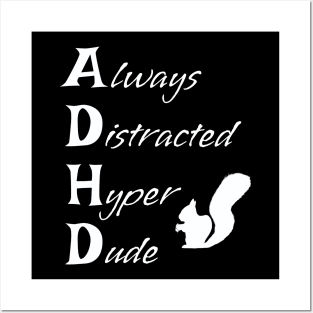 ADHD Always Distracted Hyper Dude Squirrel - funny ADHD Awareness acronym Posters and Art